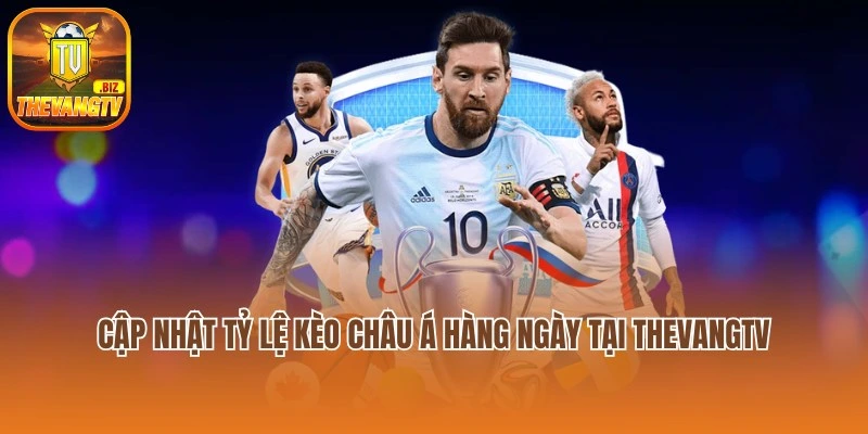 Cập nhật tỷ lệ kèo Châu Á hàng ngày tại Thevangtv