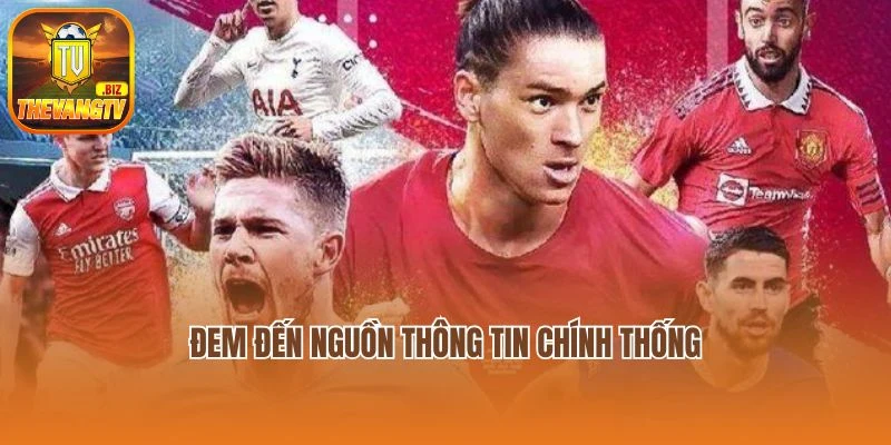 Đem đến nguồn thông tin chính thống