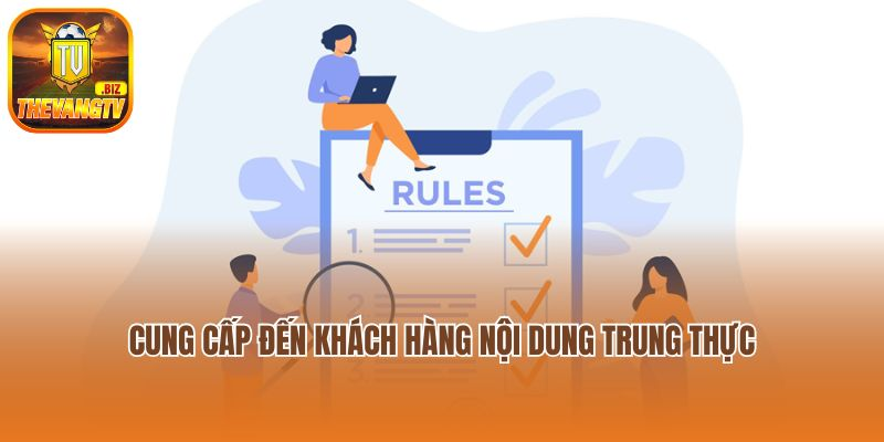 Điều khoản sử dụng -Cung cấp đến khách hàng nội dung trung thực
