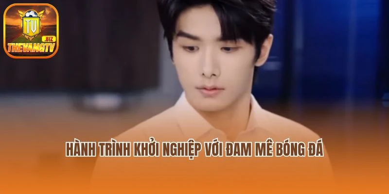 Hành trình khởi nghiệp với đam mê bóng đá
