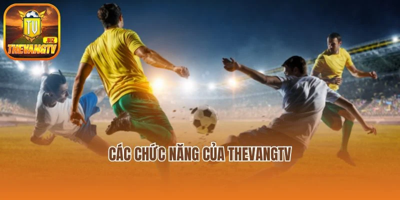 Các chức năng của Thevangtv