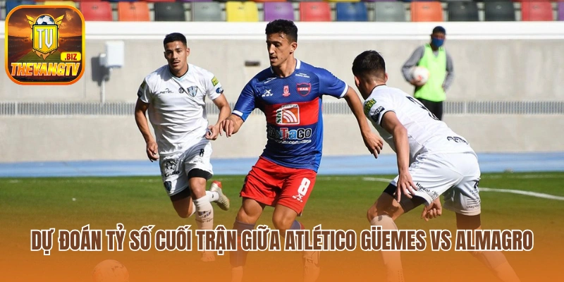 Dự đoán tỷ số cuối trận Atlético Güemes vs Almagro