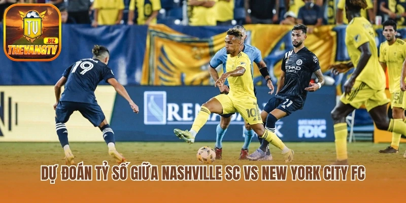 Dự đoán tỷ số cuối trận Nashville SC vs New York City FC