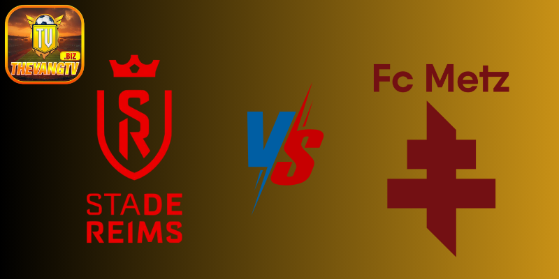 Soi kèo Reims vs Metz – Lượt về play-off trụ hạng Ligue 1, 01:30 ngày 30/05/2025