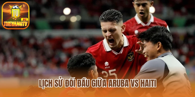 Lịch sử đối đầu giữa Aruba vs Haiti