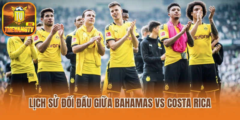 Lịch sử đối đầu giữa Bahamas vs Costa Rica