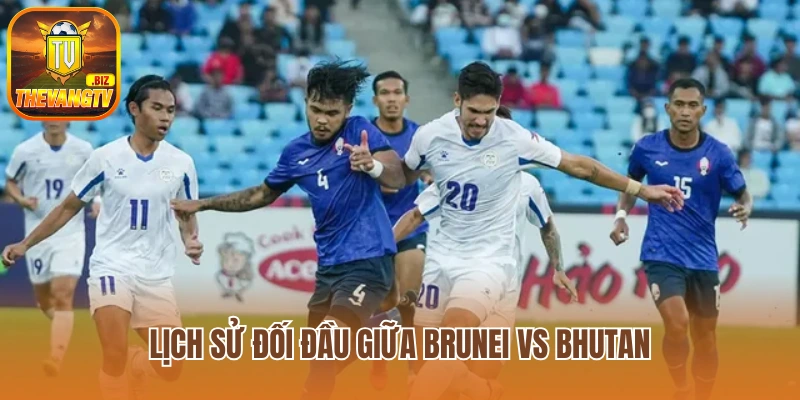 Lịch sử đối đầu giữa Brunei vs Bhutan