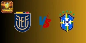 Soi kèo Ecuador vs Brazil – Vòng loại World Cup Nam Mỹ, 06:00 ngày 06/06/2025