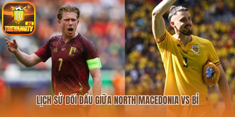Lịch sử đối đầu giữa North Macedonia vs Bỉ