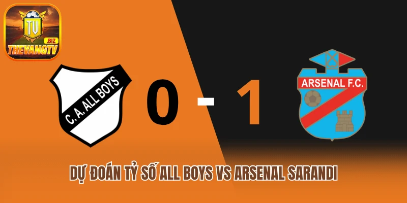 Dự đoán tỷ số All Boys vs Arsenal Sarandi