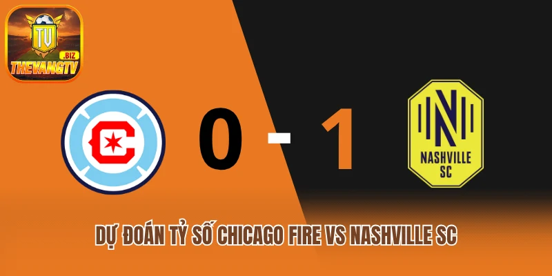 Dự đoán tỷ số Chicago Fire vs Nashville SC