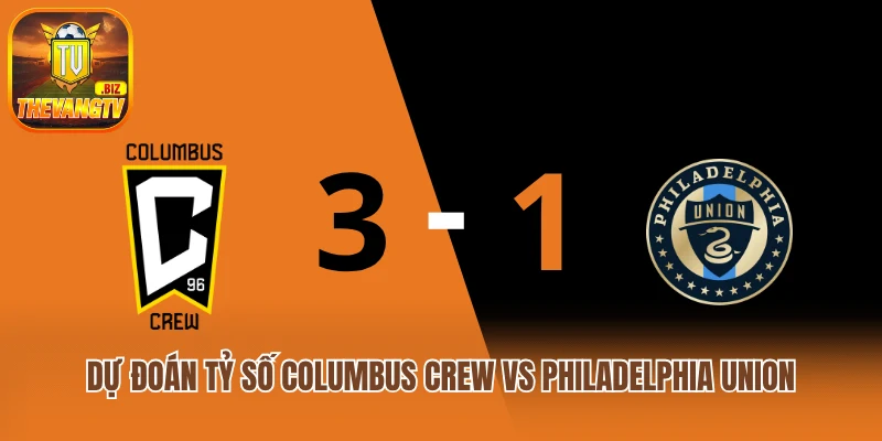 Dự đoán tỷ số Columbus Crew vs Philadelphia Union