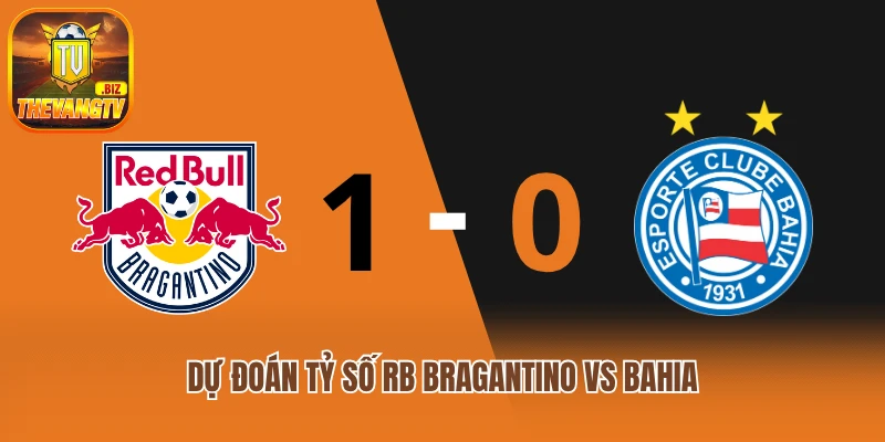Dự đoán tỷ số RB Bragantino vs Bahia
