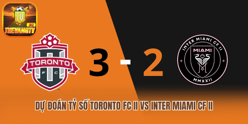 Dự đoán tỷ số Toronto FC II vs Inter Miami CF II