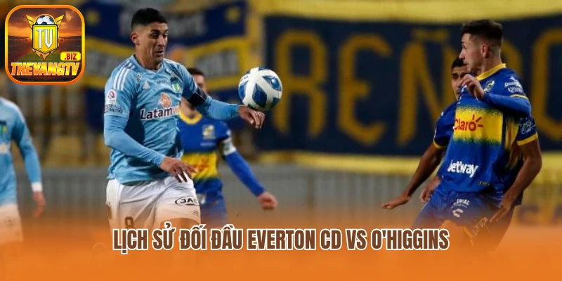 Lịch sử đối đầu Everton CD vs O'Higgins