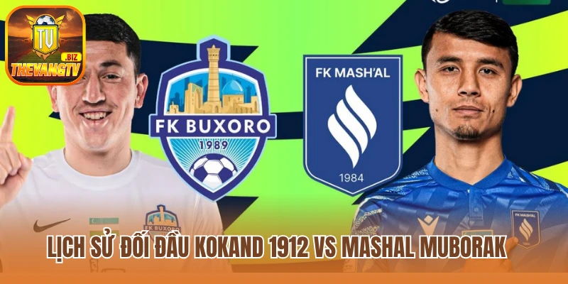 Lịch sử đối đầu Kokand 1912 vs Mashal Muborak