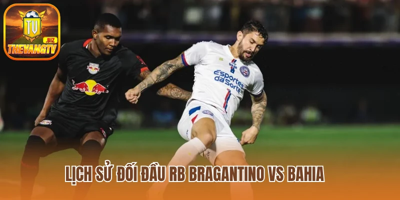 Lịch sử đối đầu giữa RB Bragantino vs Bahia