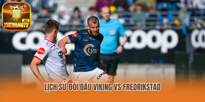Lịch sử đối đầu Viking vs Fredrikstad